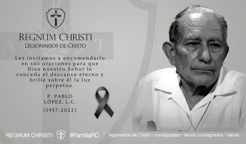 «Misionero, siempre» – P. Pablo López, LC (1937-2022)